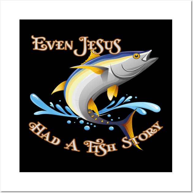 Even Jesus Had A Fish Story Wall Art by Animal Specials